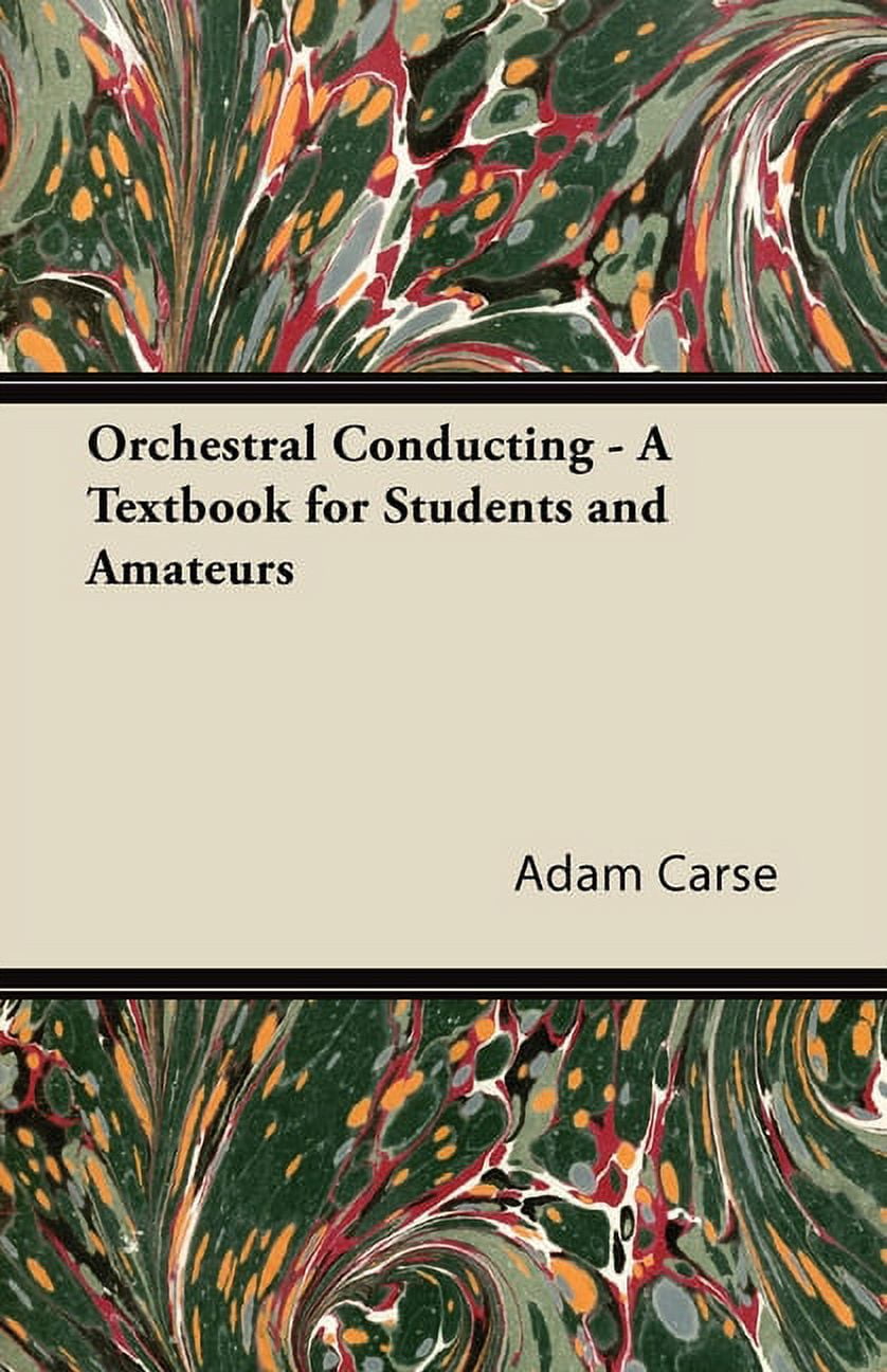 Orchestral Conducting - A Textbook for Students and Amateurs, (Paperback)