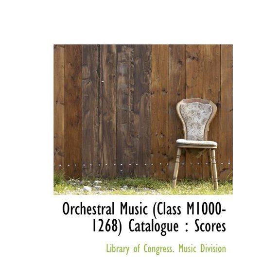 Orchestral Music (Class M1000-1268) Catalogue : Scores (Hardcover)