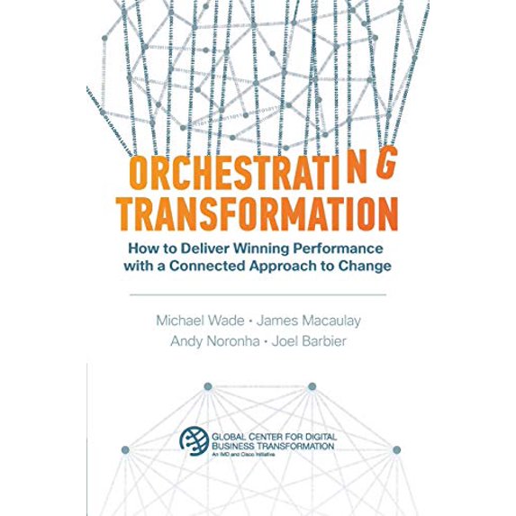 Pre-Owned Orchestrating Transformation: How to Deliver Winning Performance with a Connected Approach to Change (Paperback) 1945010053 9781945010057