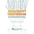 thumbnail image 1 of Orchestrating Transformation: How to Deliver Winning Performance with a Connected Approach to Change, (Hardcover), 1 of 1