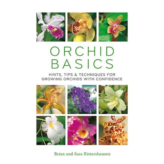 Orchid Basics: Hints, Tips & Techniques to Growing Orchids with Confidence, (Paperback)