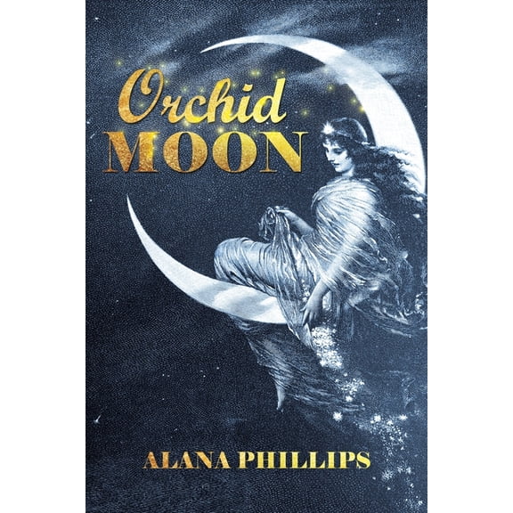 Orchid Moon Paperback 1665712473 9781665712477 Alana Phillips