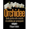 thumbnail image 1 of Orchidee. Guida pratica alla crescita di orchidee per principianti. (Paperback), 1 of 1