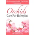 thumbnail image 1 of Orchids Care: Orchids Care For Hobbyists: The Advanced Guide For Orchid Enthusiasts (Paperback), 1 of 1