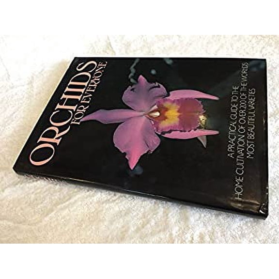 Pre-Owned Orchids for Everyone : A Practical Guide to the Cultivation of over 200 of the World's Most Beautiful Varieties (Hardcover) 9780907812906