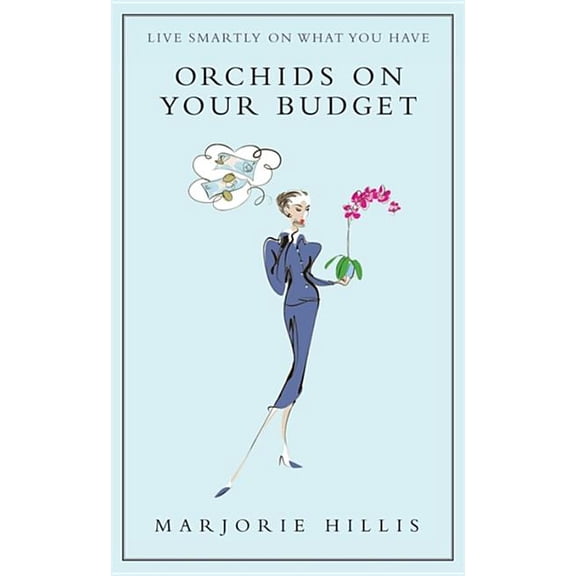 Orchids on Your Budget : Or Live Smartly on What You Have (Hardcover)