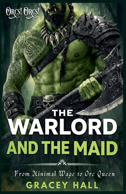 Orcs! Orcs! The Warlord and The Maid: From Minimal Wage to Orc Queen, Book 3, (Paperback)