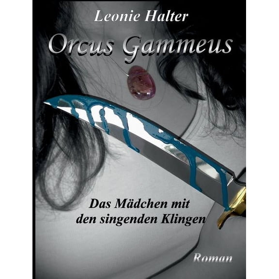 Orcus Gammeus: Das Mdchen mit den singenden Klingen, (Paperback)
