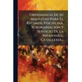 thumbnail image 1 of Ordenanzas De Su Magestad Para El Regimen, Disciplina, SubordinaciÃ3n Y Servicio De La Infanteria, Cavalleria..., (Paperback), 1 of 1