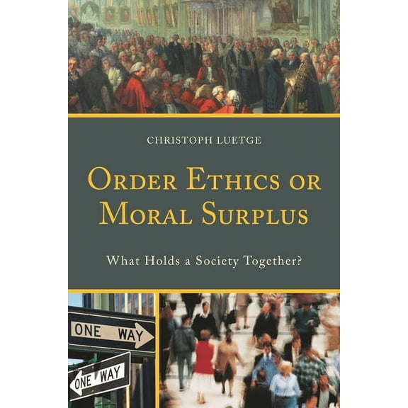 Order Ethics or Moral Surplus: What Holds a Society Together?, (Paperback)