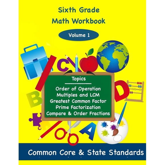 Sixth Grade Math: Sixth Grade Math Volume 1: Order of Operations, Multiples and Lowest Common Multiple, Greatest Common Factor, Prime Factorization, Compare and Order Fractions (Paperback)