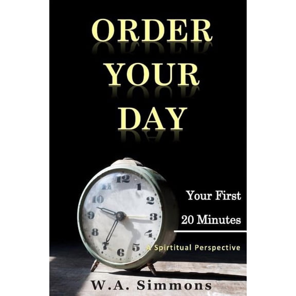 Order Your Day: Your First 20 Minutes, (Paperback)