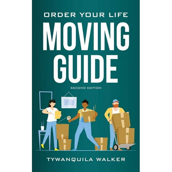Order Your Life Moving Guide: Complete Moving Guide and Workbook with Moving Checklists, Forms, and Tips (Second Edition, (Hardcover)