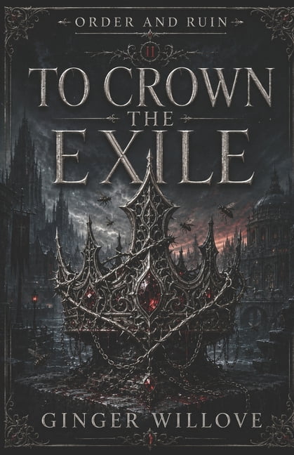 Order and Ruin To Crown the Exile: A Dark Vampire Sovereign Romance, Book 2, (Paperback)