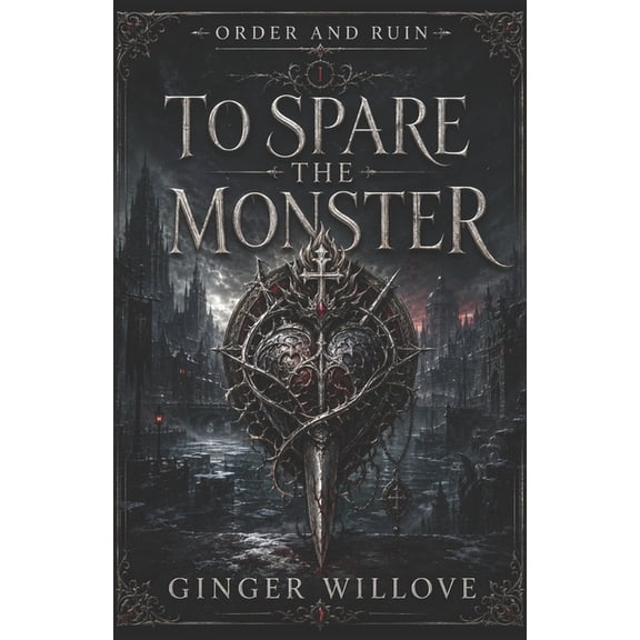 Order and Ruin To Spare the Monster: A Dark Vampire Hunter Romance, Book 1, (Paperback)