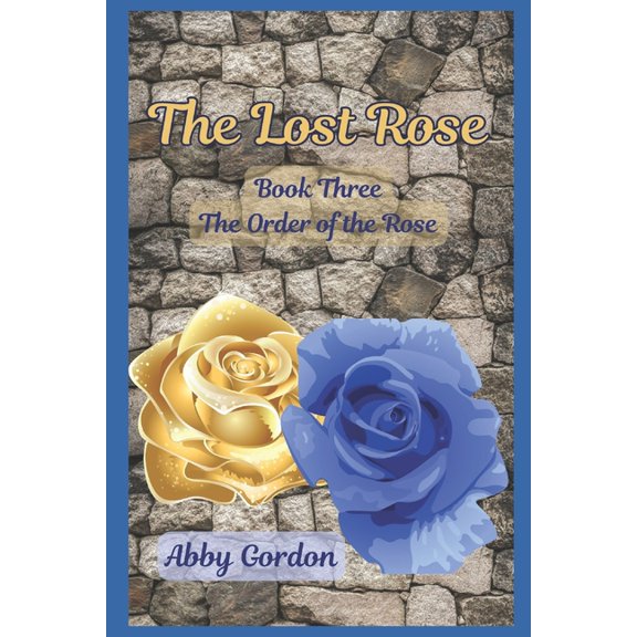 Order of the Rose The Lost Rose, Book 3, (Paperback)