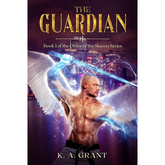 Order of the Slayers: The Guardian : Book 1 of the Order of the Slayers series (Series #1) (Paperback)