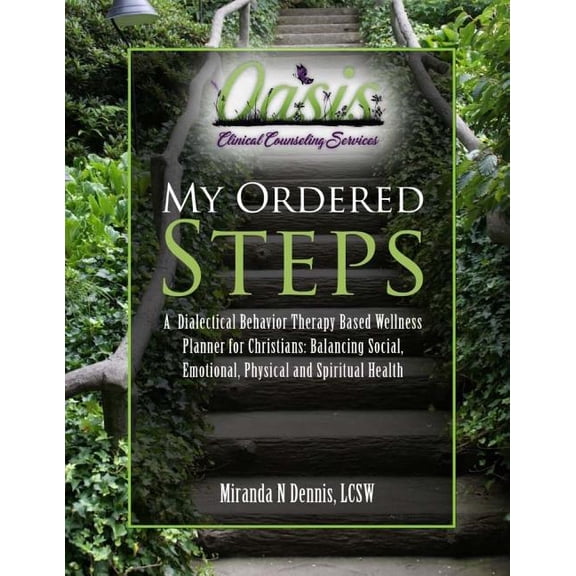 Pre-Owned My Ordered Steps: A Dialectical Behavior Therapy Based Wellness Planner for Christians: Balancing Social, Emotional, Physical and Spiritual Health (Paperback)