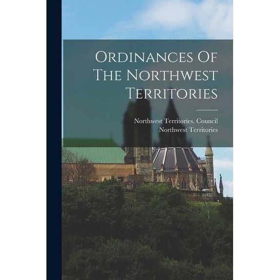 Ordinances Of The Northwest Territories (Paperback)