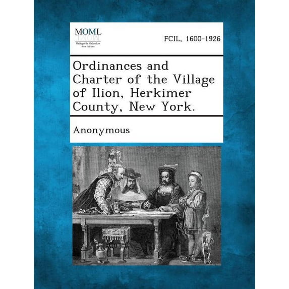 Ordinances and Charter of the Village of Ilion, Herkimer County, New York., (Paperback)