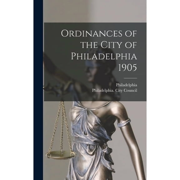 Ordinances of the City of Philadelphia 1905 (Hardcover)