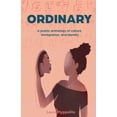 thumbnail image 1 of Ordinary: A poetic anthology of culture, immigration, &amp; identity, (Paperback), 1 of 1