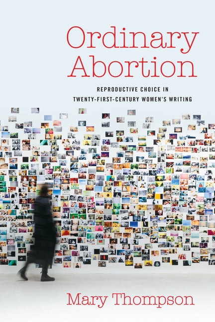 Ordinary Abortion: Reproductive Choice in Twenty-First-Century Women's Writing, (Paperback)