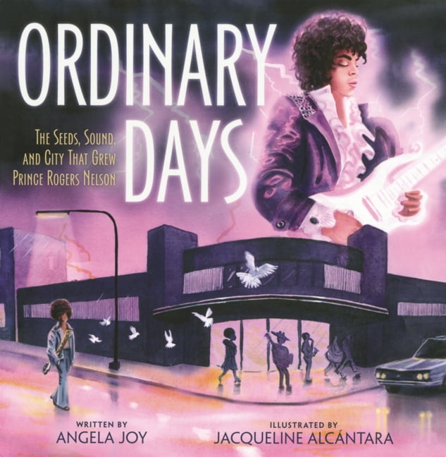 Ordinary Days: The Seeds, Sound, and City That Grew Prince Rogers Nelson, (Hardcover)