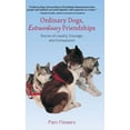 thumbnail image 1 of Ordinary Dogs, Extraordinary Friendships: Stories of Loyalty, Courage, and Compassion, (Paperback), 1 of 1
