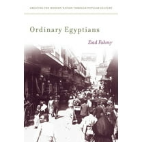 Ordinary Egyptians : Creating the Modern Nation through Popular Culture (Hardcover)