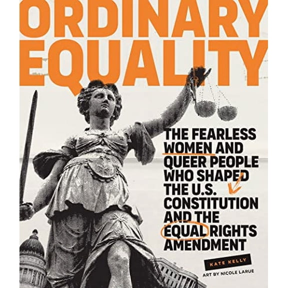 Pre-Owned Ordinary Equality: The Fearless Women and Queer People Who Shaped the U.S. Constitution and the Equal Rights Amendment Paperback