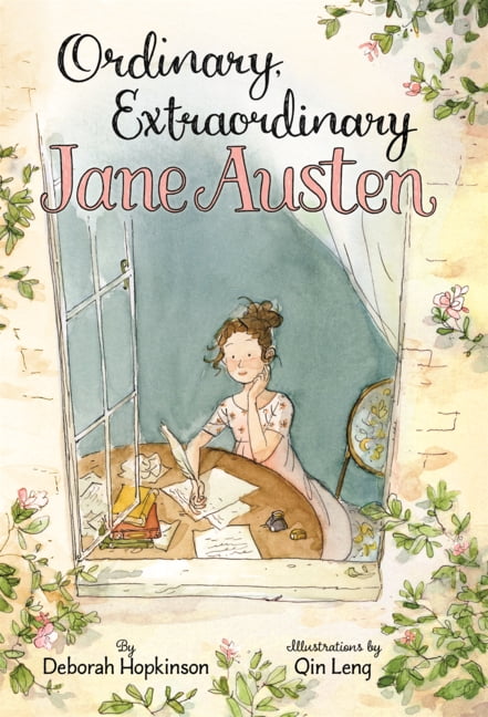 Ordinary, Extraordinary Jane Austen: The Story of Six Novels, Three Notebooks, a Writing Box, and One Clever Girl., (Hardcover)