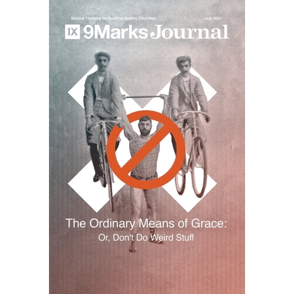 Ordinary Means of Grace 9Marks Journal: Or, Don't Do Weird Stuff, (Paperback)