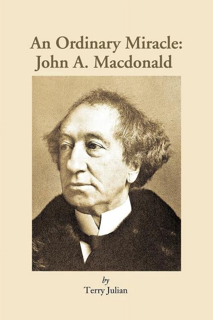 An Ordinary Miracle: John a MacDonald, (Paperback)