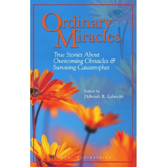 Pre-Owned Ordinary Miracles: True Stories about Overcoming Obstacles & Surviving Catastrophes (Paperback) 1556425716 9781556425714