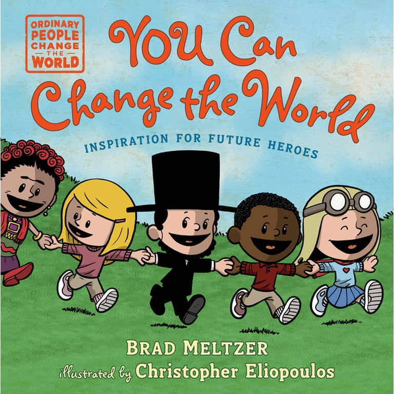 Ordinary People Change the World You Can Change the World
