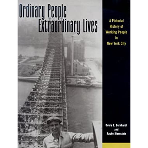 Pre-Owned Ordinary People, Extraordinary Lives: A Pictorial History of Working People in New York City (Hardcover) 0814798667 9780814798669