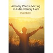 Ordinary People Serving an Extraordinary God Hardcover
