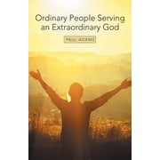 Ordinary People Serving an Extraordinary God Paperback