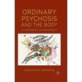 thumbnail image 1 of Ordinary Psychosis and the Body: A Contemporary Lacanian Approach, (Paperback), 1 of 1