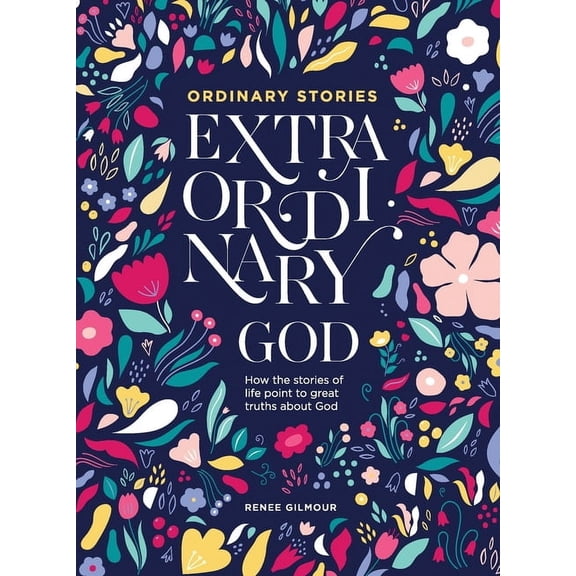 Ordinary Stories, Extraordinary God: How the stories of life point to great truths about God, (Paperback)
