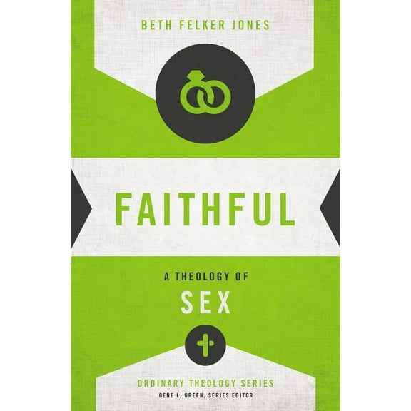 Ordinary Theology Faithful: A Theology of Sex, (Paperback)