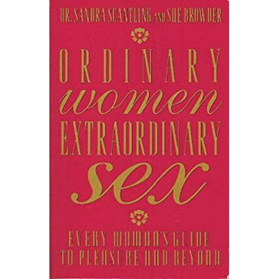 Pre-Owned Ordinary Women, Extraordinary Sex: Every Woman's Guide to Pleasure and Beyond (Paperback) 0525936408 9780525936404