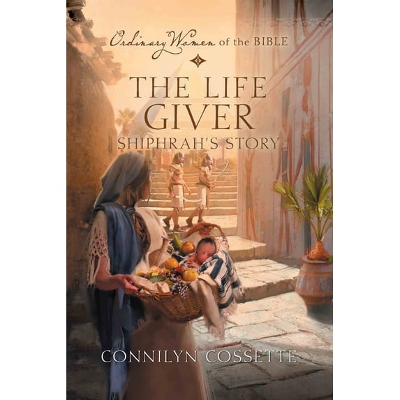 Ordinary Women of the Bible The Life Giver: Shiphrah's Story, Book 10, (Paperback)