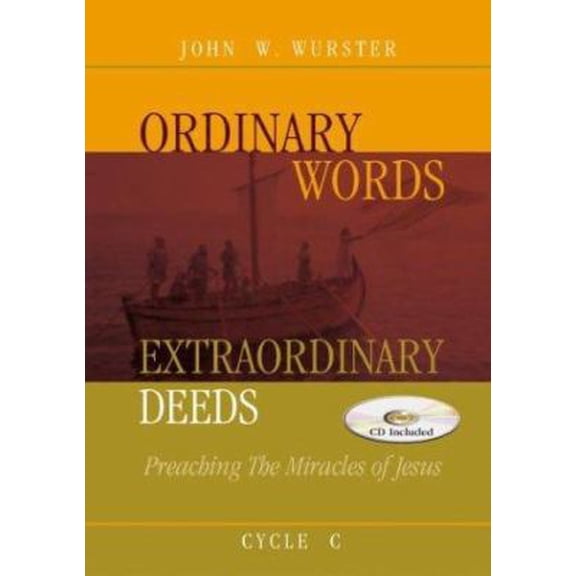 Pre-Owned Ordinary Words, Extraordinary Deeds: Preaching The Miracles Of Jesus Cycle C [With CDROM] (Paperback) 0788019651 9780788019654