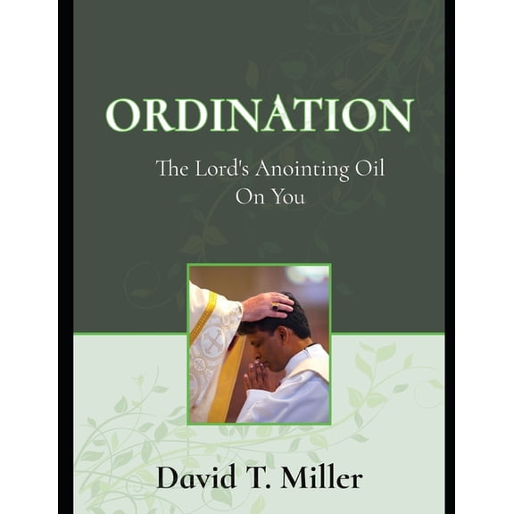 Ordination: The Lord's Anointing oil on You, (Paperback)