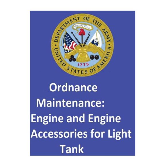 Ordnance Maintenance : Engine and Engine Accessories for Light Tank T9E1 (Paperback)