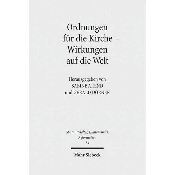 Ordnungen Fur Die Kirche - Wirkungen Auf Die Welt: Evangelische Kirchenordnungen Des 16. Jahrhunderts (Hardcover)