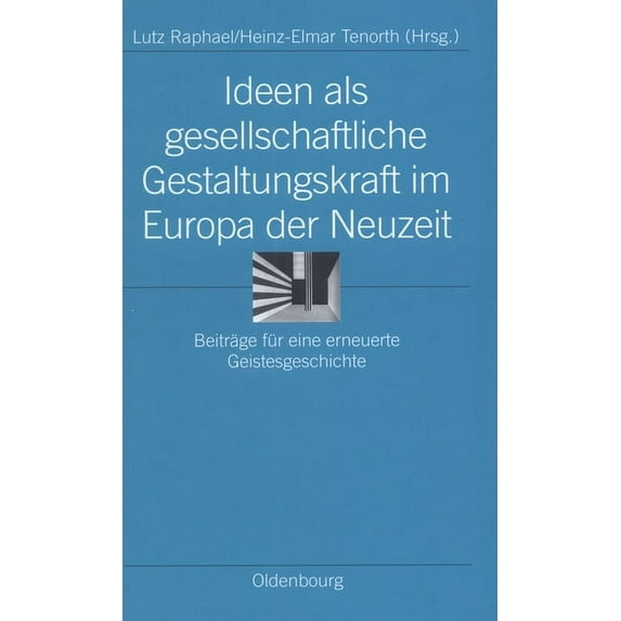 Ordnungssysteme Ideen ALS Gesellschaftliche Gestaltungskraft Im Europa Der Neuzeit: Beiträge Für Eine Erneuerte Geistesgeschichte, Book 20, (Hardcover)
