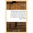 thumbnail image 1 of Ordonnance Provisoire Du Roi Du 8 Août 1784, Concernant La Formation : Et La Solde de Ses Régimens de Dragons (Paperback), 1 of 1